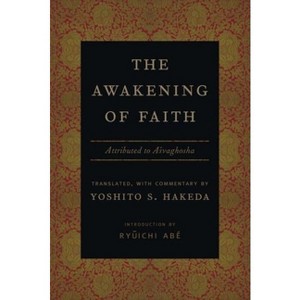The Awakening of Faith - (Translations from the Asian Classics (Paperback)) by  Yoshito Hakeda (Paperback) - 1 of 1