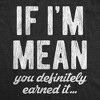 Womens If Im Mean You Definitely Earned It T shirt Funny Sarcastic Rude Novelty - Crazy Dog Women's T Shirt - 2 of 4