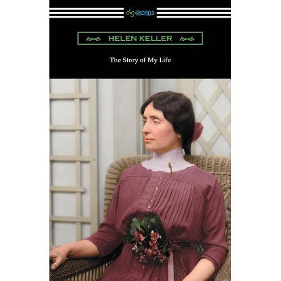 The Story of My Life - by  Helen Keller (Paperback)