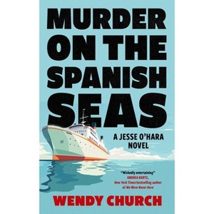 Murder on the Spanish Seas - (Jesse O'Hara Novel) by  Wendy Church (Paperback) - 1 of 1