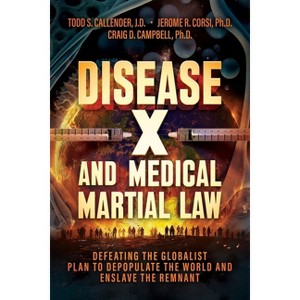 Disease X and Medical Martial Law - by  Todd S Callender & Jerome R Corsi & Craig D Campbell (Paperback) - 1 of 1