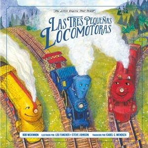 Las Tres Pequeñas Locomotoras - (Little Engine That Could) by  Bob McKinnon (Hardcover) - 1 of 1