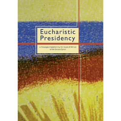 Eucharistic Presidency - by  Church of England (Paperback)