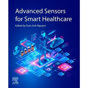Advanced Sensors for Smart Healthcare - by  Tuan Anh Nguyen (Paperback) - 1 of 1