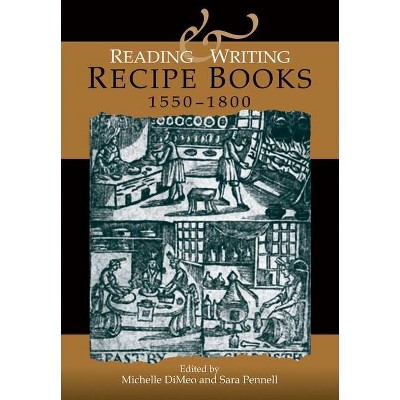 Reading and Writing Recipe Books CB - by  Michelle Dimeo & Sara Pennell (Hardcover)