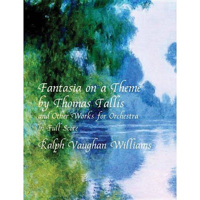 Fantasia on a Theme by Thomas Tallis and Other Works for Orchestra in Full Score - (Dover Music Scores) (Paperback)