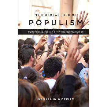 The Global Rise of Populism - by  Benjamin Moffitt (Hardcover)
