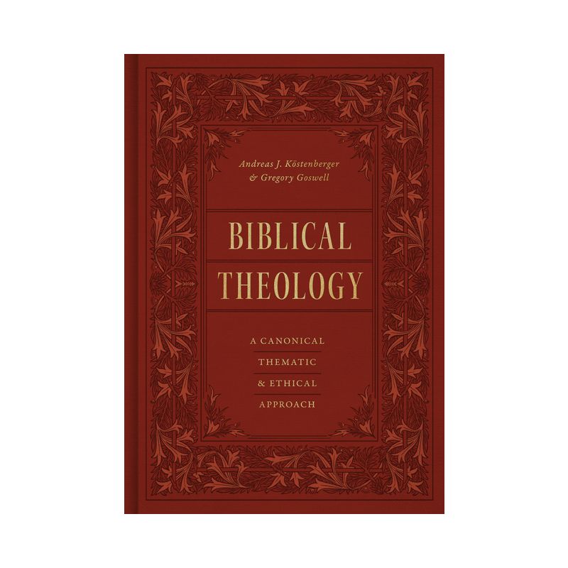 Biblical Theology - by  Andreas J Köstenberger & Gregory Goswell (Hardcover), 1 of 2