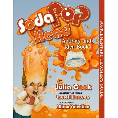 Soda Pop Head Activity and Idea Book - by  Julia Cook (Paperback)