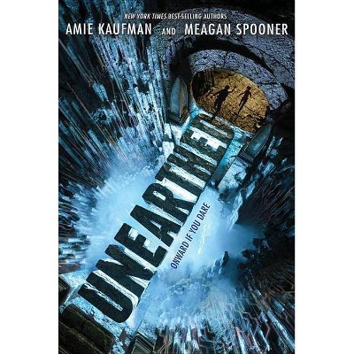 Unearthed - by  Amie Kaufman & Meagan Spooner (Hardcover)