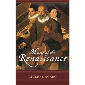 Music of the Renaissance - by  Giulio Ongaro (Hardcover) - 1 of 1