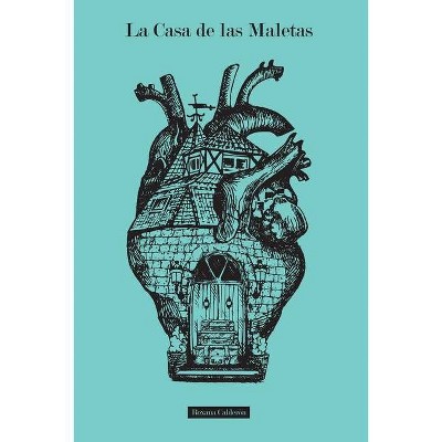 La Casa de las Maletas - by  Roxana Calderon & Roxana Valerio (Paperback)