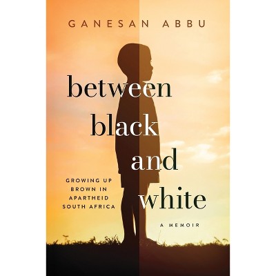Between Black and White - by  Ganesan Abbu (Paperback)