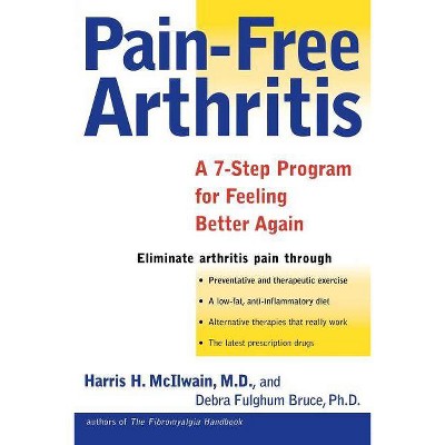 Pain-Free Arthritis - by  Harris H McIlwain & Debra Fulghum Bruce (Paperback)