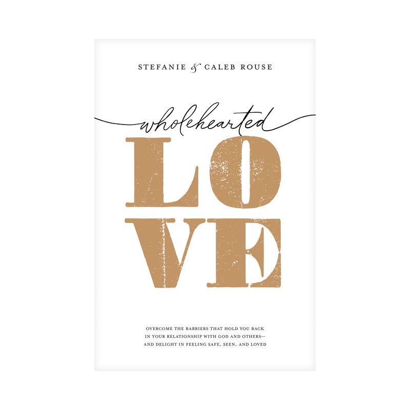 Wholehearted Love - by  Stefanie Rouse & Caleb Rouse (Paperback), 1 of 2