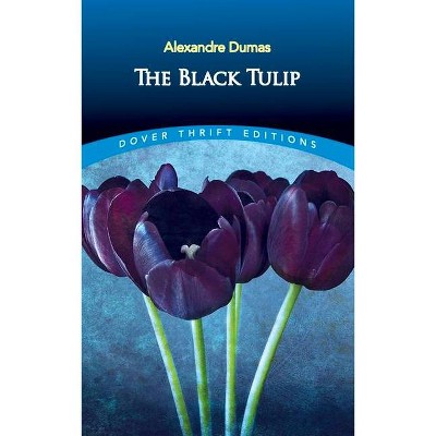 The Black Tulip - (Dover Thrift Editions) by  Alexandre Dumas (Paperback)