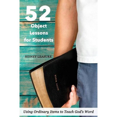 52 Object Lessons for Students - by  Sidney Leasure (Paperback)