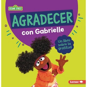 Agradecer Con Gabrielle (Being Thankful with Gabrielle) - (Guías de Personajes de Sesame Street (R) en Español (Sesame Street (R) Character Guides)) - 1 of 1