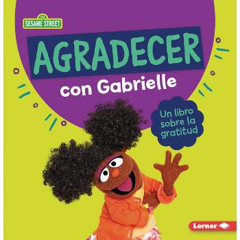 Agradecer Con Gabrielle (Being Thankful with Gabrielle) - (Guías de Personajes de Sesame Street (R) en Español (Sesame Street (R) Character Guides))