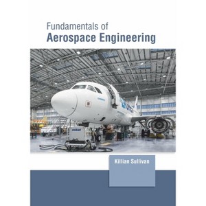 Fundamentals of Aerospace Engineering - by  Killian Sullivan (Hardcover) - 1 of 1