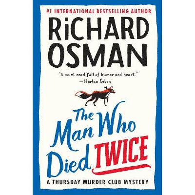 The Man Who Died Twice - (A Thursday Murder Club Mystery) by  Richard Osman (Hardcover)