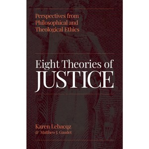 Eight Theories of Justice - by  Karen Lebacqz & Matthew J Gaudet (Paperback) - 1 of 1