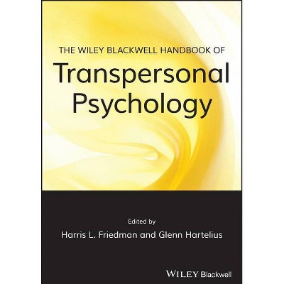 The Wiley-Blackwell Handbook of Transpersonal Psychology - by  Harris L Friedman & Glenn Hartelius (Paperback)