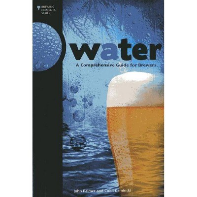 Water - (Brewing Elements) by  John J Palmer & Colin Kaminski (Paperback)