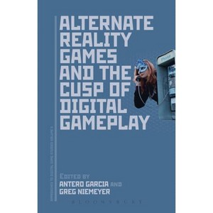 Alternate Reality Games and the Cusp of Digital Gameplay - (Approaches to Digital Game Studies) by  Antero Garcia & Greg Niemeyer (Paperback) - 1 of 1