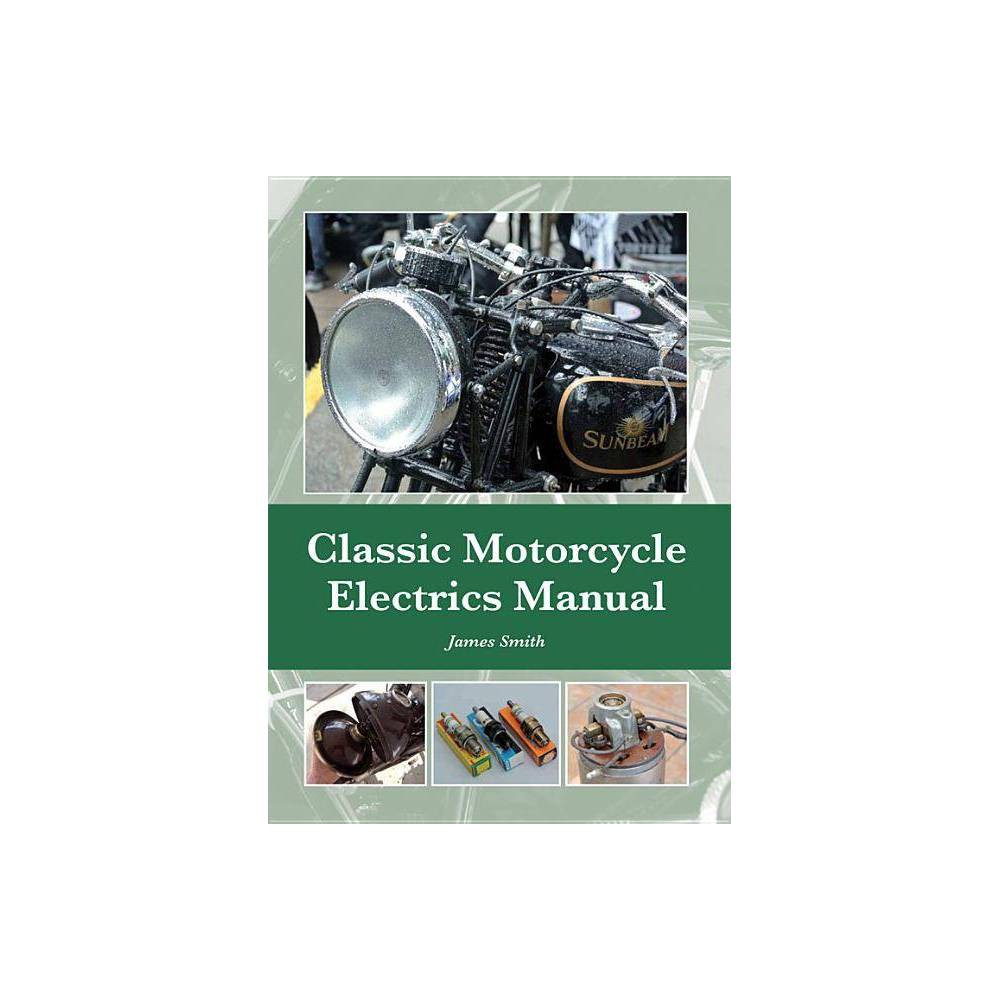 ISBN 9781847979957 product image for Classic Motorcycle Electrics Manual - by James Smith (Hardcover) | upcitemdb.com