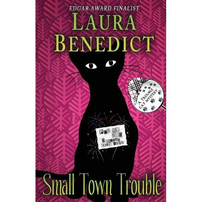 Small Town Trouble - (Trouble Cat Mysteries) by  Laura Benedict (Paperback)