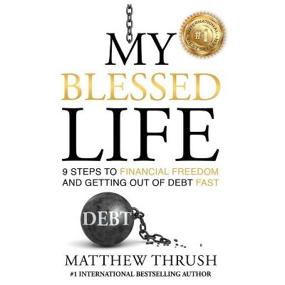 My Blessed Life - by  Matthew Thrush (Hardcover)