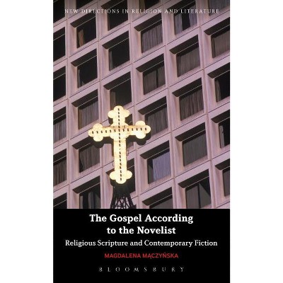 The Gospel According to the Novelist - (New Directions in Religion and Literature) by  Magdalena Maczynska (Paperback)