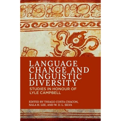 Language Change and Linguistic Diversity - by  Thiago Costa Chacon & Nala H Lee & W D L Silva (Paperback)