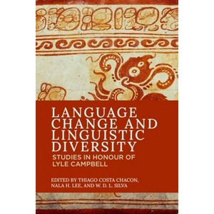 Language Change and Linguistic Diversity - by  Thiago Costa Chacon & Nala H Lee & W D L Silva (Paperback) - 1 of 1