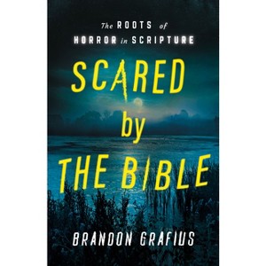 Scared by the Bible - by  Brandon R Grafius (Paperback) - 1 of 1