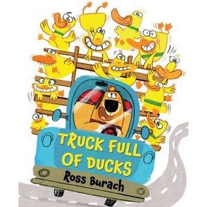 Truck Full of Ducks -  by Ross Burach (School And Library) - 1 of 1