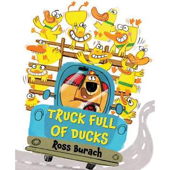 Truck Full of Ducks -  by Ross Burach (School And Library)