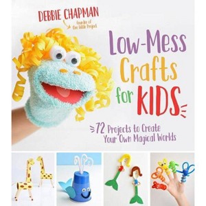 Low-Mess Crafts for Kids - by  Debbie Chapman (Paperback) - 1 of 1
