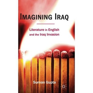 Imagining Iraq - by  Suman Gupta (Hardcover) - 1 of 1