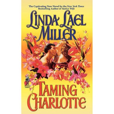 Taming Charlotte - by  Linda Lael Miller (Paperback)