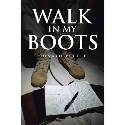 Walk in My Boots - by  Ronald Pruitt (Paperback)