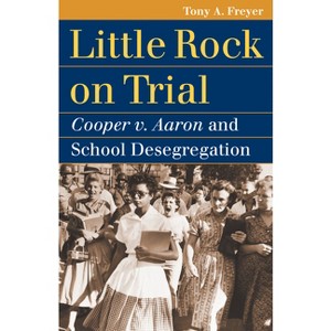 Little Rock on Trial - (Landmark Law Cases & American Society) by  Tony A Freyer (Paperback) - 1 of 1