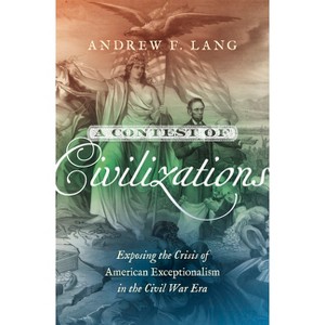 A Contest of Civilizations - (Littlefield History of the Civil War Era) by  Andrew F Lang (Paperback) - 1 of 1