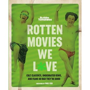 Rotten Tomatoes: Rotten Movies We Love - by  Editors of Rotten Tomatoes (Paperback) - 1 of 1