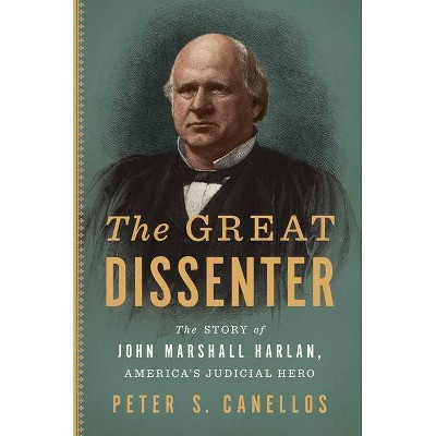 The Great Dissenter - by  Peter S Canellos (Hardcover)