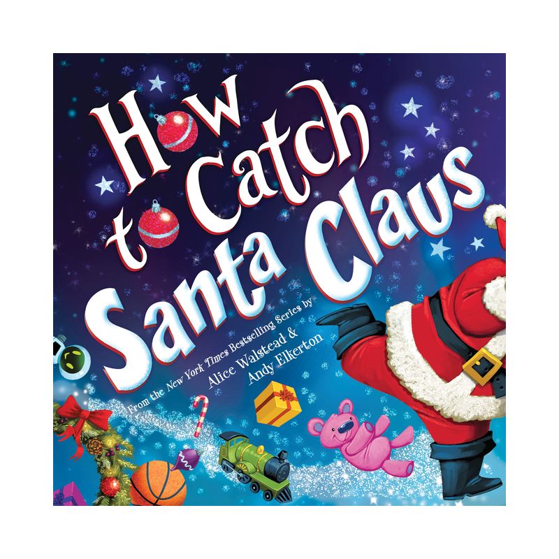How to Catch Santa Claus - by  Alice Walstead (Hardcover), 1 of 2