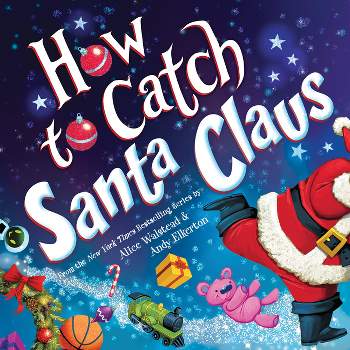How to Catch Santa Claus - by  Alice Walstead (Hardcover)