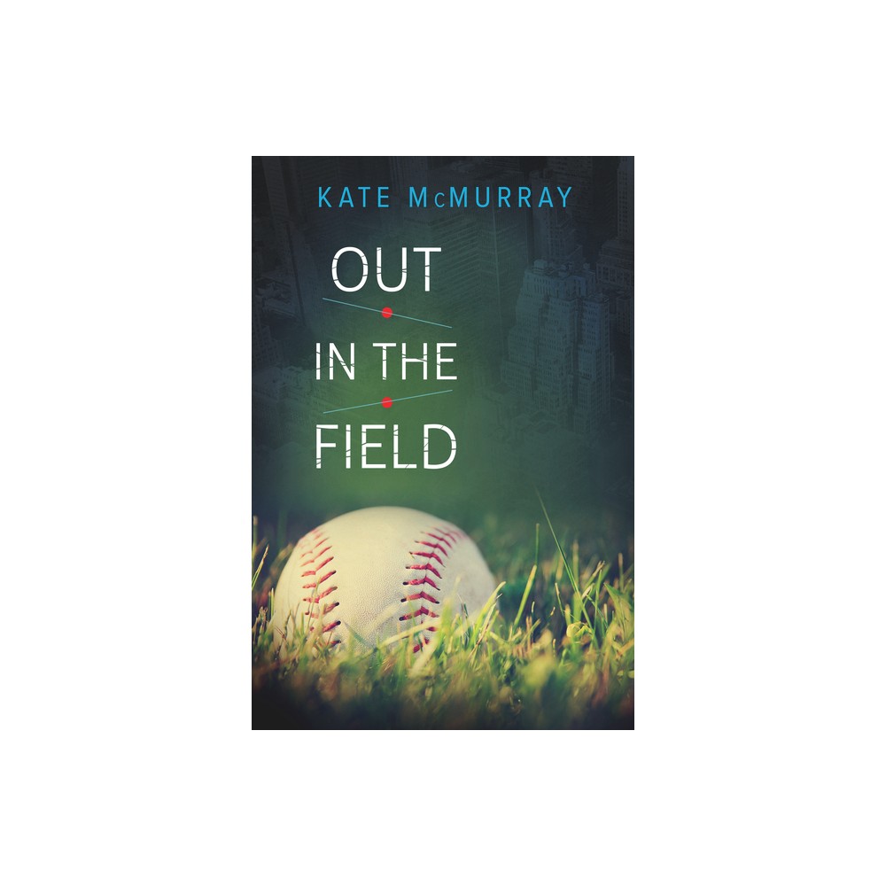 Out in the Field - 2nd Edition by Kate McMurray (Paperback)