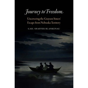 Journey to Freedom - by  Gail Shaffer Blankenau (Hardcover) - 1 of 1